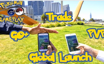 Pokemon Go Trade, Global Launch, PVP and GO+.