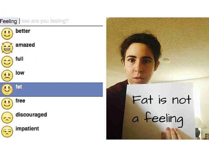 "Fat is not a feeling." 